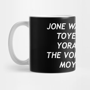 JONE WASTE YORE TOYE MONME Mug